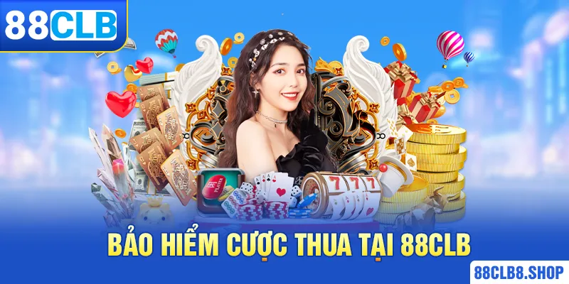 Bảo hiểm cược thua - Giải pháp an tâm cho mọi người chơi