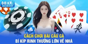 cách chơi bài câu cá ảnh đại diện