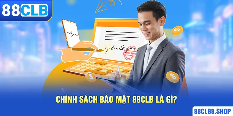 Chi tiết chính sách bảo mật tại 88clb đảm bảo an toàn thông tin