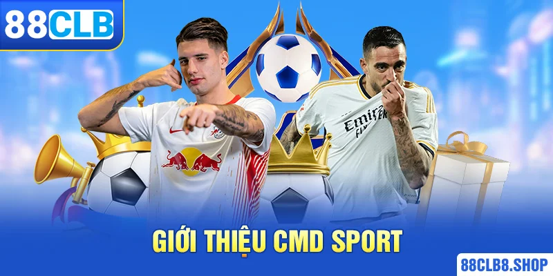 CMD Sport - Nền tảng thể thao trực tuyến hàng đầu hiện nay