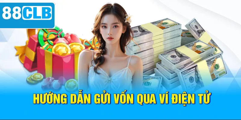 Hướng dẫn gửi vốn qua ví điện tử