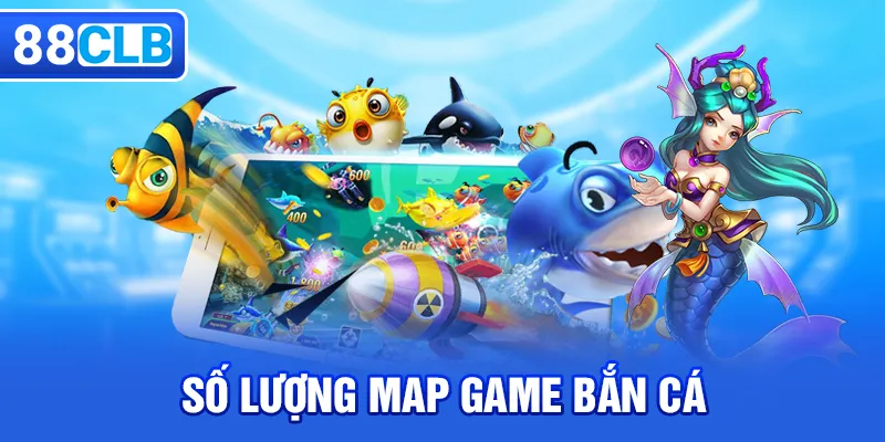 Số lượng map game bắn cá